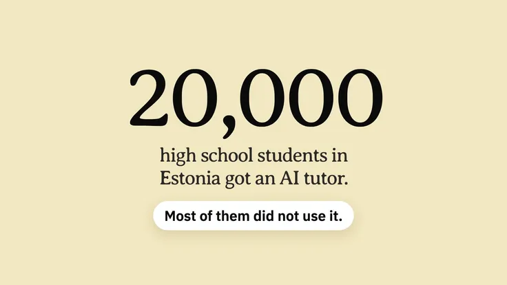 20,000 high school students in Estonia got an AI tutor. Most of them did not use it.